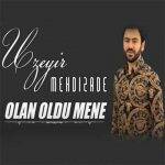 دانلود آهنگ ترکی اوزیر مهدی زاده اولان اولدو منه